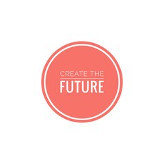 ''Create the future'' sign