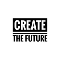 ''Create the future'' sign