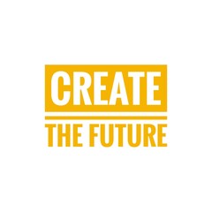 ''Create the future'' sign