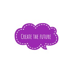 ''Create the future'' sign