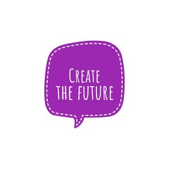 ''Create the future'' sign