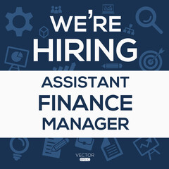 creative text Design (we are hiring Assistant Finance Manager),written in English language, vector illustration.
