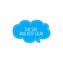 ''Stay safe and keep calm'' quote word illustration about stay safe during the COVID-19 and keep calm, manage anxiety, mental health care quote