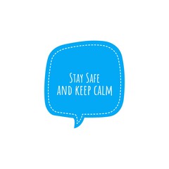 ''Stay safe and keep calm'' quote word illustration about stay safe during the COVID-19 and keep calm, manage anxiety, mental health care quote