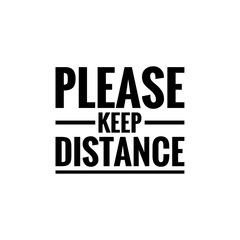 ''Please keep distance'' quote word illustration (keep distance during the COVID-19), social distancing quote