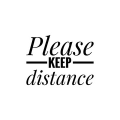 ''Please keep distance'' quote word illustration (keep distance during the COVID-19), social distancing quote