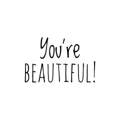 Fototapeta na wymiar ''You're beautiful'' sign