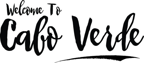 Welcome To Cabo Verde Country Name Bold Handwritten Calligraphy Black Color Text on White Background
