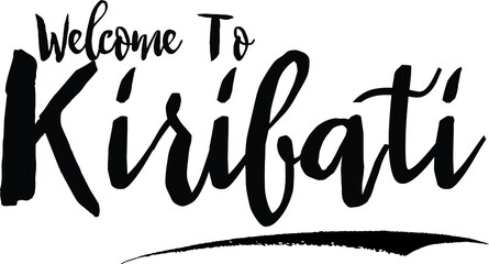 Welcome To Kiribati Country Name Bold Handwritten Calligraphy Black Color Text on White Background