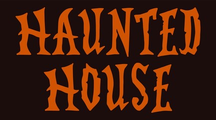 Lettering - Haunted House. Abstract drawing with text  on black background.