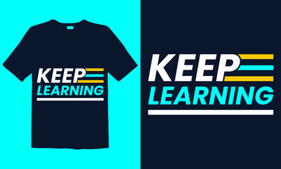 Keep Learning Motivational Typography t-shirt template. Good for greeting card and t-shirt print, flyer, poster design, mug.
