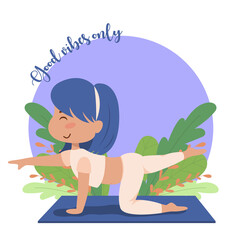 Obraz na płótnie Canvas Cute cartoon girl doing yoga exercises. Inspiration lettering - Good vibes only. Vector illustration.