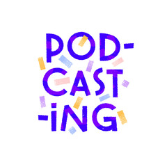 Podcasting lettering, fun and colorful illustration in a hand-drawn style