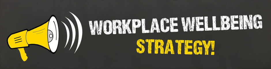 Workplace Wellbeing Strategy!