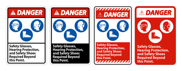 Danger Sign Safety Glasses, Hearing Protection, And Safety Shoes Required Beyond This Point on white background