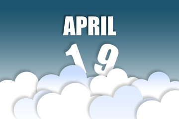 april 19th. Day 19 of month,Month name and date floating in the air on beautiful blue sky background with fluffy clouds. spring month, day of the year concept
