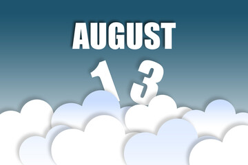 august 13th. Day 13 of month,Month name and date floating in the air on beautiful blue sky background with fluffy clouds. summer month, day of the year concept