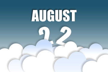 august 22nd. Day 22 of month,Month name and date floating in the air on beautiful blue sky background with fluffy clouds. summer month, day of the year concept
