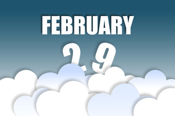 february 29th. Day 29 of month,Month name and date floating in the air on beautiful blue sky background with fluffy clouds. winter month, day of the year concept