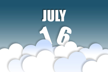 july 16th. Day 16 of month,Month name and date floating in the air on beautiful blue sky background with fluffy clouds. summer month, day of the year concept