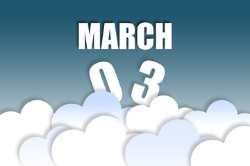 march 3rd. Day 3 of month,Month name and date floating in the air on beautiful blue sky background with fluffy clouds. spring month, day of the year concept