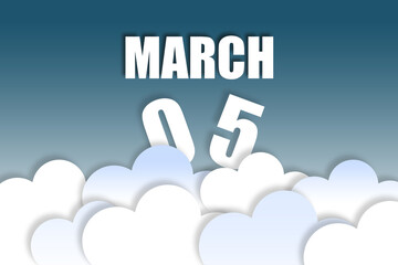 march 5th. Day 5 of month,Month name and date floating in the air on beautiful blue sky background with fluffy clouds. spring month, day of the year concept