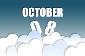 october 8th. Day 8 of month,Month name and date floating in the air on beautiful blue sky background with fluffy clouds. autumn month, day of the year concept