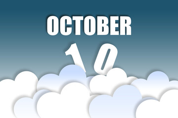 october 10th. Day 10 of month,Month name and date floating in the air on beautiful blue sky background with fluffy clouds. autumn month, day of the year concept