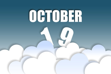 october 19th. Day 19 of month,Month name and date floating in the air on beautiful blue sky background with fluffy clouds. autumn month, day of the year concept
