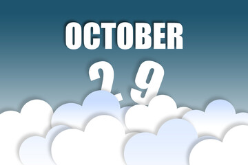 october 29th. Day 29 of month,Month name and date floating in the air on beautiful blue sky background with fluffy clouds. autumn month, day of the year concept