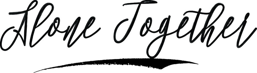 Obraz premium Alone Together Brush Calligraphy Handwritten Typography Text on White Background