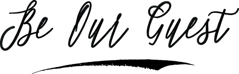 Be Our Guest Brush Calligraphy Handwritten Typography Text on
White Background