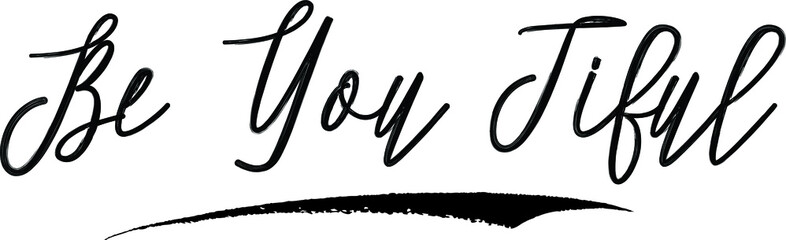 Fototapeta premium Be You Tiful Brush Calligraphy Handwritten Typography Text on White Background