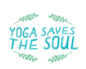 Lettering for yoga studio isolated on white background for design or decor, typographic vector stock illustration with text yoga saves the soul