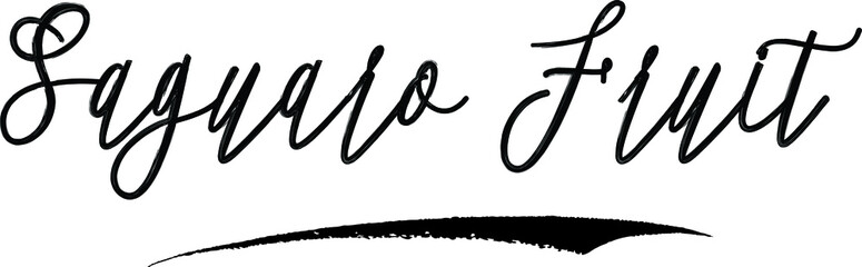 Saguaro Fruit Brush Calligraphy Handwritten Typography Text on
White Background