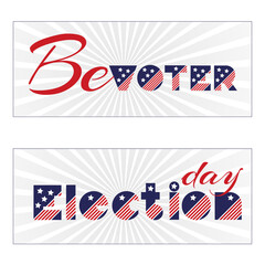 American presidential election day, political campaign for flyer, post, print, stiker template design Patriotic motivational message quotes. Be Voter Vector illustration.