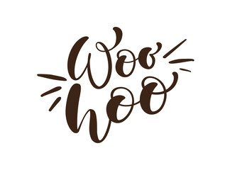 Woo Hoo vector hand drawn lettering positive quote. Calligraphy inspirational and motivational slogan for card, banner, poster