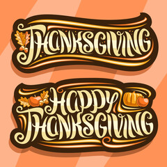 Obraz premium Vector logos for Thanksgiving Day, sign board with curly calligraphic font, decorative flourishes, autumn fruits and oak leaves, decoration with swirly brush lettering for words happy thanksgiving.