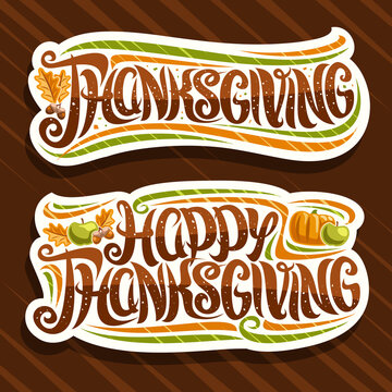 Vector logos for Thanksgiving Day, sign board with curly calligraphic font, decorative flourishes, autumn fruits and oak leaves, decoration with swirly brush lettering for words happy thanksgiving.