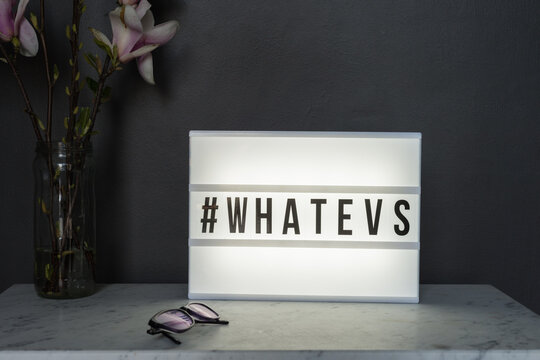 light box with the message Whatevs