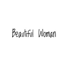 ''Beautiful Woman'' quote word illustration sign