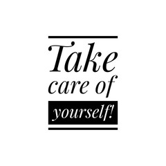 ''Take care of yourself/you'' quote word illustration