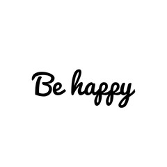 ''Be happy'' quote word illustration