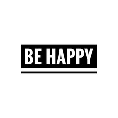 ''Be happy'' quote word illustration