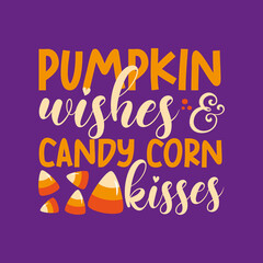 Pumpkin wishes and candy corn kisses- funny autumnal phrase, on purple background. Good for Halloween greeting card, poster, T shirt print, invitation and decoration.