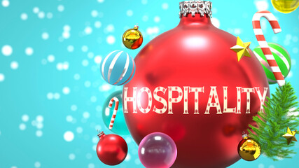 Hospitality and Xmas holidays, pictured as abstract Christmas ornament ball with word Hospitality to symbolize the connection and importance of Hospitality during Christmas Holidays, 3d illustration