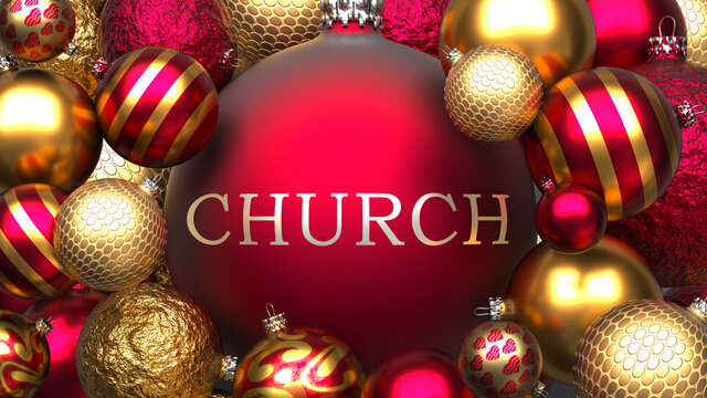 Church and Xmas, pictured as red and golden, luxury Christmas ornament balls with word Church to show the relation and significance of Church during Christmas Holidays, 3d illustration
