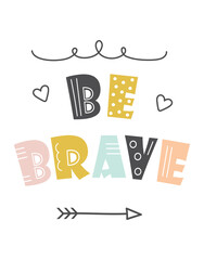 be brave letters in scandinavian style isolated