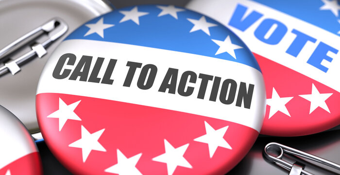 Call to action and elections in the USA, pictured as pin-back buttons with American flag, to symbolize that Call to action can be an important  part of election, 3d illustration