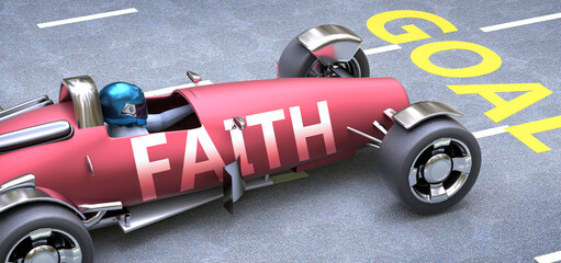 Fototapeta premium Faith helps reaching goals, pictured as a race car with a phrase Faith as a metaphor of Faith playing important role in getting value and achieving success in life and business, 3d illustration